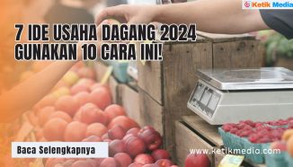 7 Ide Usaha Dagang dan Cara Cerdas Memilihnya