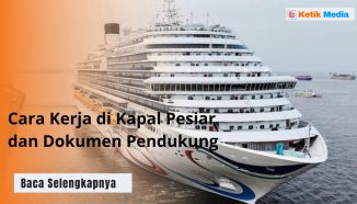 Penjelasan Lengkap Cara Kerja di Kapal Pesiar dan Dokumen Pendukung