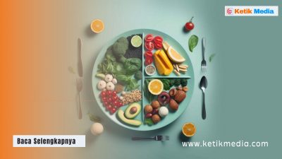 Tips Menjaga Pola Makan yang Sehat, Harus Konsisten!