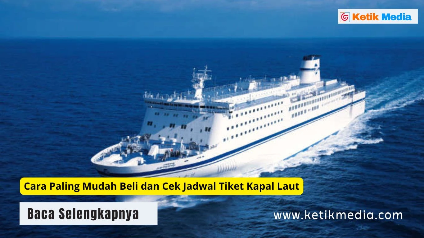 Cara Paling Mudah Beli dan Cek Jadwal Tiket Kapal Laut