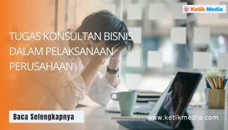 Tugas Konsultan Bisnis Dalam Pelaksanaan Perusahaan
