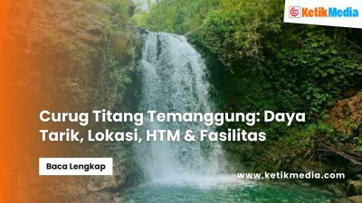 Curug Titang Temanggung: Daya Tarik, Lokasi, HTM & Fasilitas