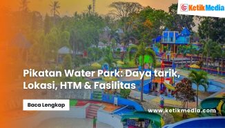 Pikatan Water Park: Daya tarik, Lokasi, HTM & Fasilitas