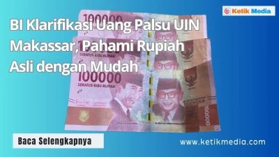 BI Klarifikasi Uang Palsu UIN Makassar, Pahami Rupiah Asli dengan Mudah