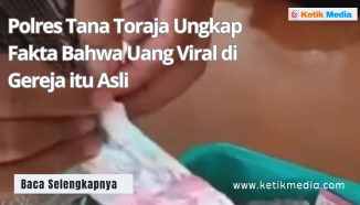 Polres Tana Toraja Ungkap Fakta Bahwa Uang Viral di Gereja itu Asli