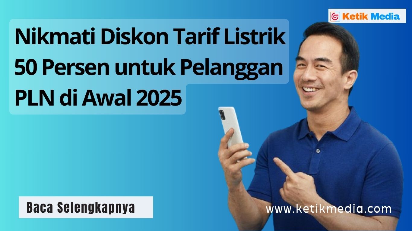 Nikmati Diskon Tarif Listrik 50 Persen untuk Pelanggan PLN di Awal 2025