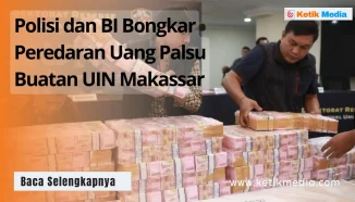Polisi dan BI Bongkar Peredaran Uang Palsu Buatan UIN Makassar