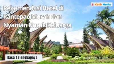 Rekomendasi Hotel di Rantepao Murah dan  Nyaman Untuk Keluarga