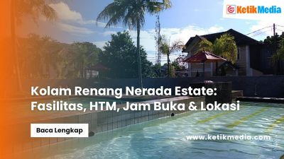Kolam Renang Nerada Estate: Fasilitas, HTM, Jam Buka & Lokasi