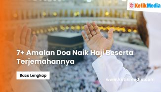 7+ Amalan Doa Naik Haji Beserta Terjemahannya