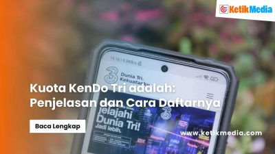 Kuota KenDo Tri adalah: Penjelasan dan Cara Daftarnya