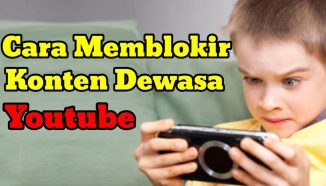 Cara Blokir Video Dewasa di Youtube yang Lengkap