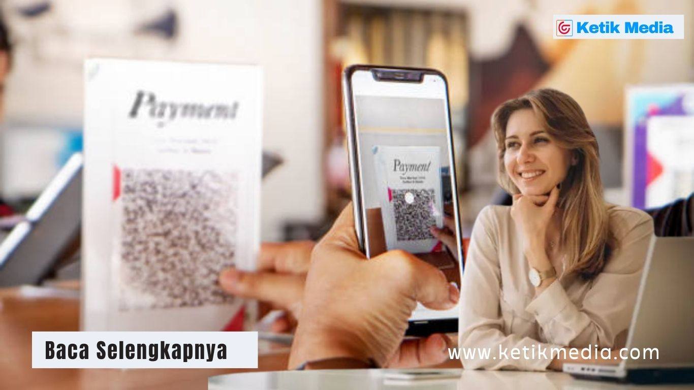 Cara Membuat QRIS All Payment Panduan, Daftar Bank dan Manfaatnya
