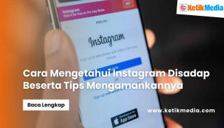 Cara Mengetahui Instagram Disadap Beserta Tips Mengamankannya