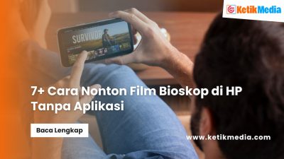 7+ Cara Nonton Film Bioskop di HP Tanpa Aplikasi