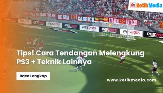 Tips! Cara Tendangan Melengkung PS3 + Teknik Lainnya