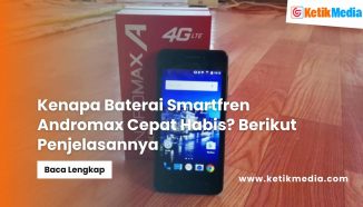 Kenapa Baterai Smartfren Andromax Cepat Habis? Berikut Penjelasannya