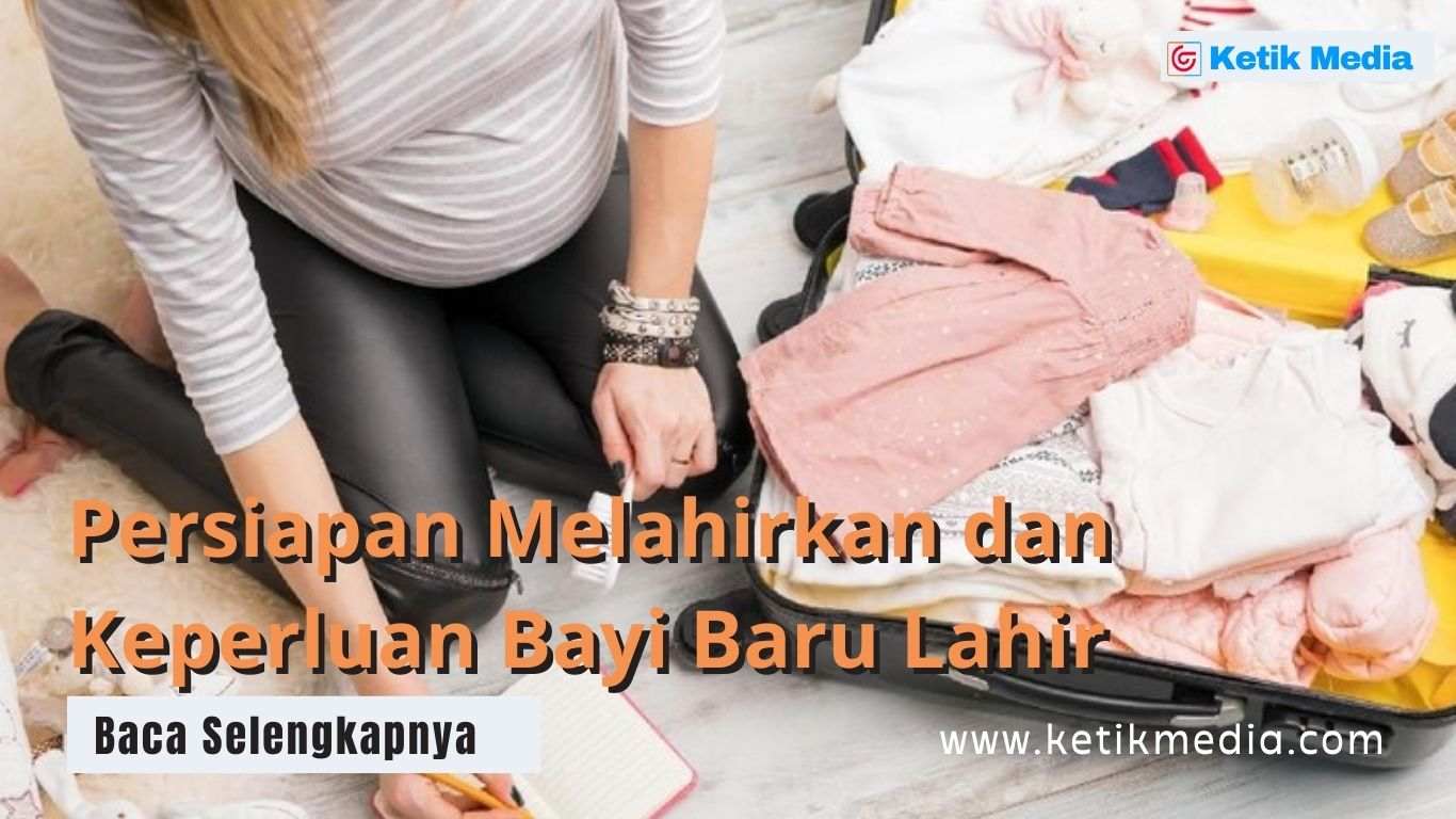 Persiapan Melahirkan dan Keperluan Bayi Baru Lahir