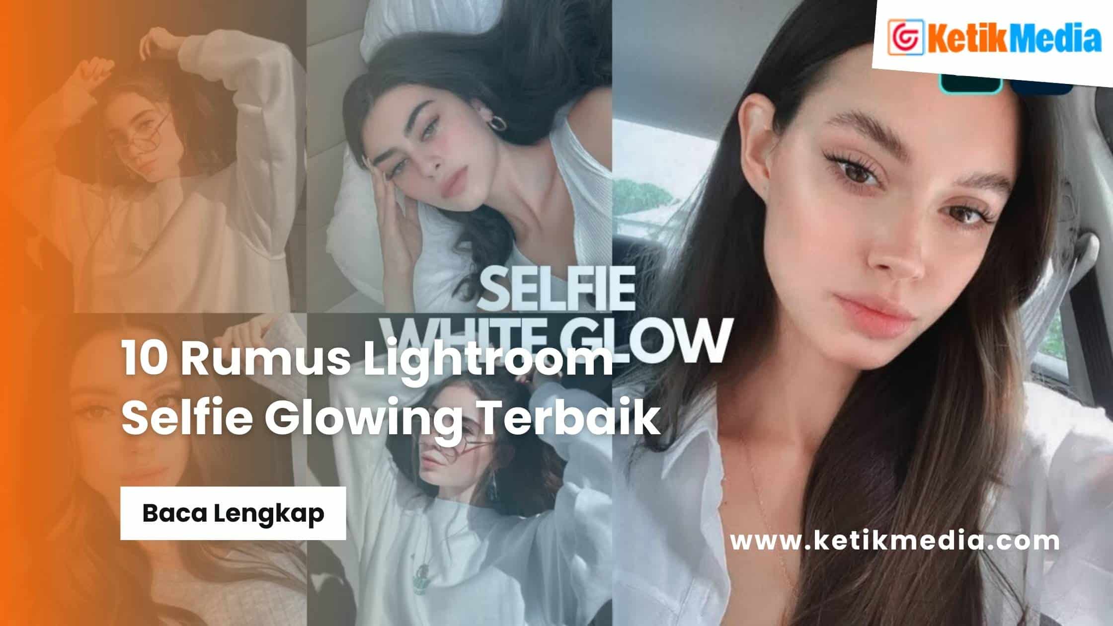 Rumus Lightroom Selfie Glowing