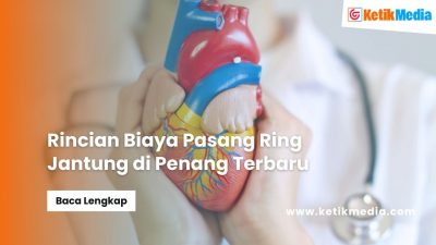 Rincian Biaya Pasang Ring Jantung di Penang Terbaru