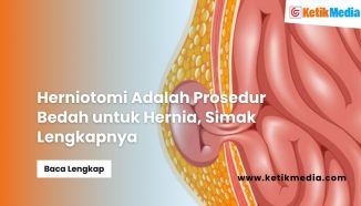Herniotomi Adalah Prosedur Bedah untuk Hernia, Simak Lengkapnya