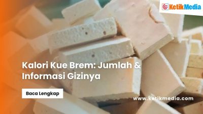 Kalori Kue Brem: Jumlah & Informasi Gizinya