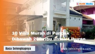 10 Villa Murah di Puncak Dibawah 200 ribu untuk Liburan