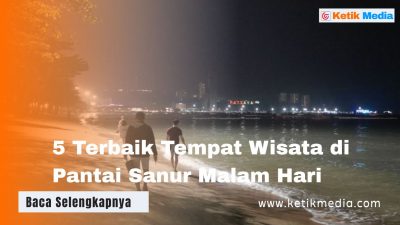 5 Terbaik Tempat Wisata di Pantai Sanur Malam Hari