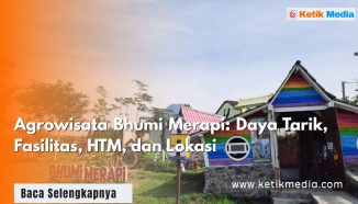 Agrowisata Bhumi Merapi: Daya Tarik, Fasilitas, HTM, dan Lokasi