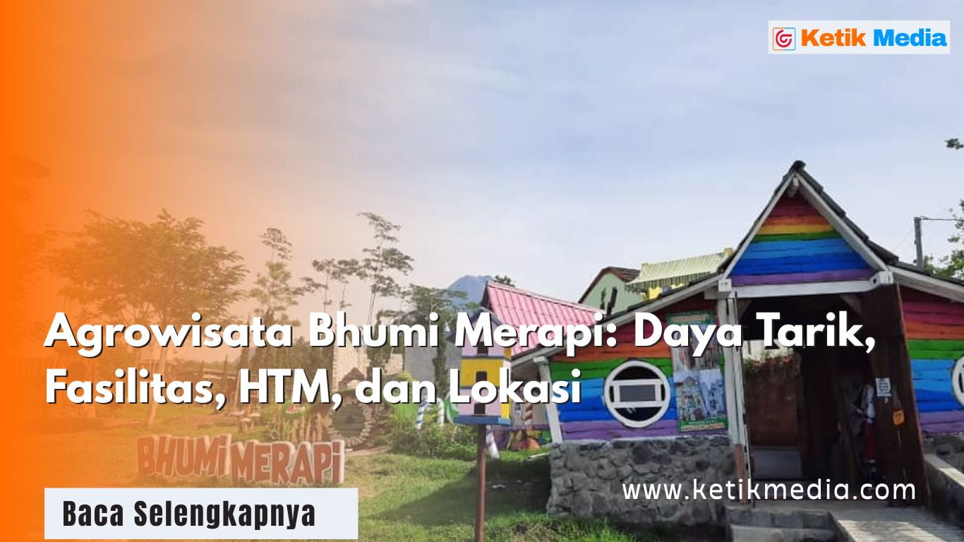 Agrowisata Bhumi Merapi: Daya Tarik, Fasilitas, HTM, dan Lokasi