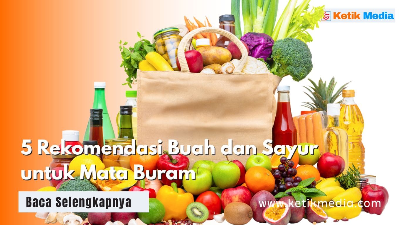 5 Rekomendasi Buah dan Sayur untuk Mata Buram