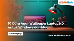 10 Cara Agar Wallpaper Laptop HD untuk Windows dan Mac
