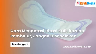 Cara Mengatasi Iritasi Kulit karena Pembalut, Jangan Disepelekan
