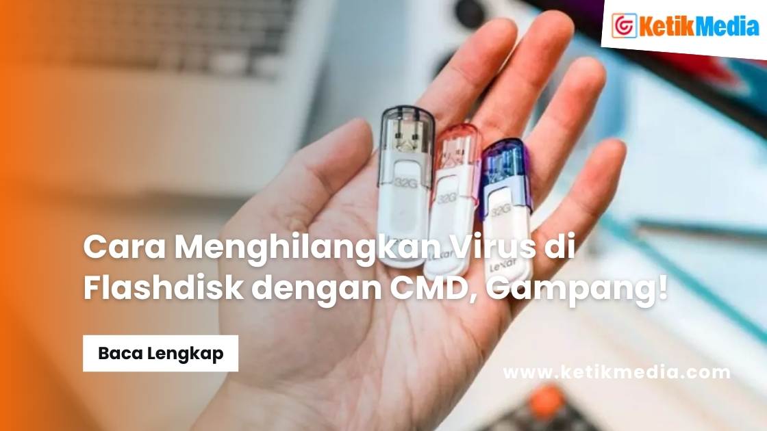 Cara Menghilangkan Virus di Flashdisk dengan CMD