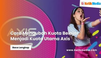 Cara Mengubah Kuota Belajar Menjadi Kuota Utama Axis