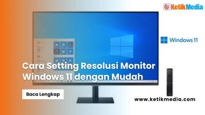 Cara Setting Resolusi Monitor Windows 11 dengan Mudah