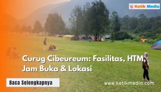 Curug Cibeureum: Fasilitas, HTM, Jam Buka & Lokasi