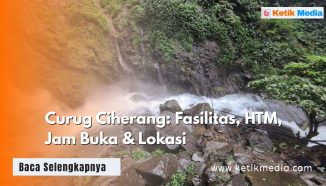 Curug Ciherang: Fasilitas, HTM, Jam Buka & Lokasi