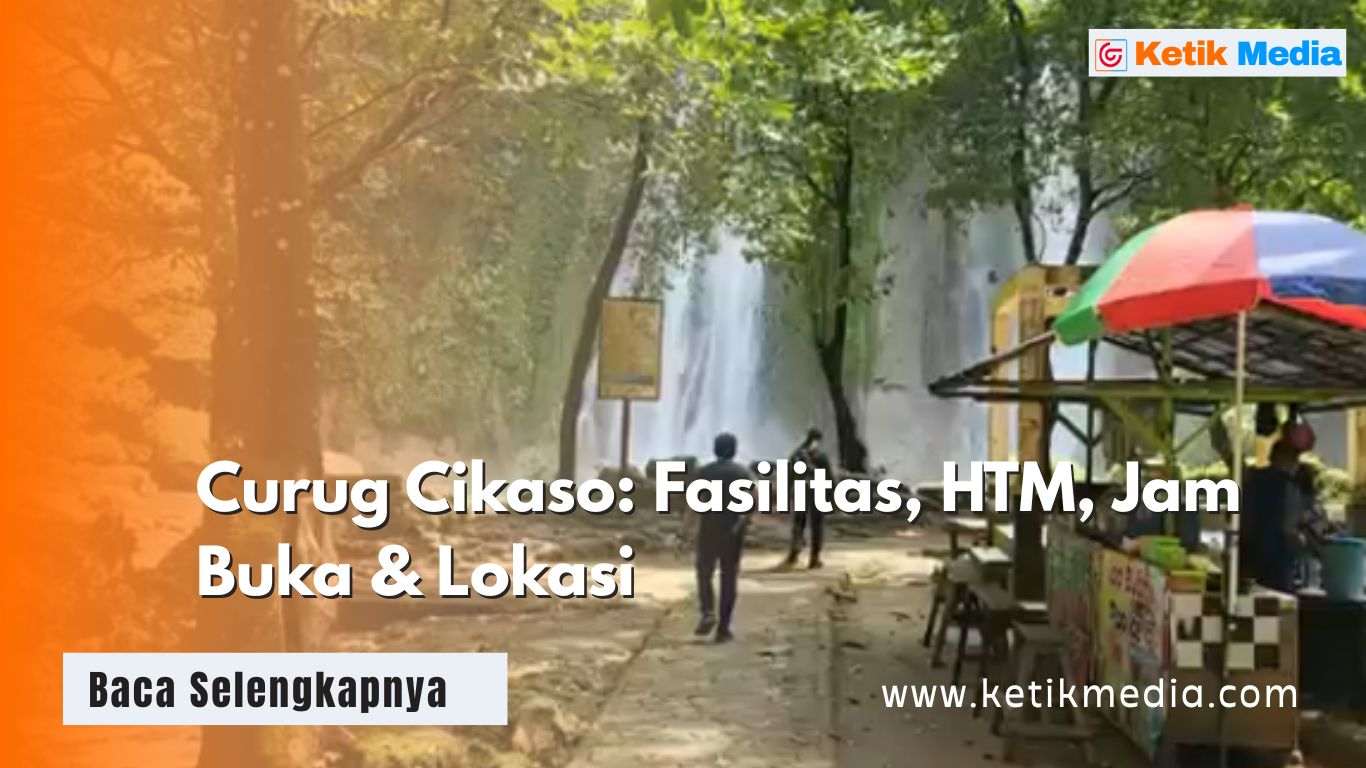 Curug Cikaso: Fasilitas, HTM, Jam Buka & Lokasi