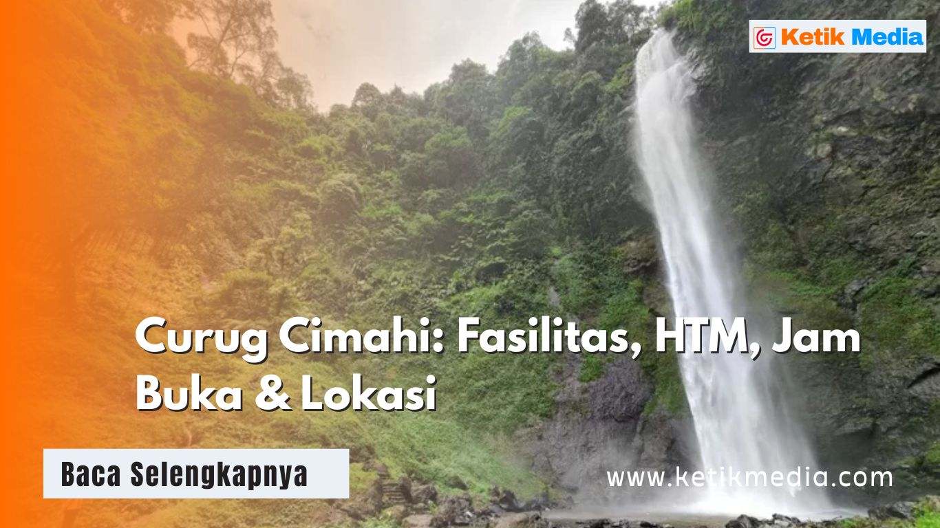 Curug Cimahi: Fasilitas, HTM, Jam Buka & Lokasi