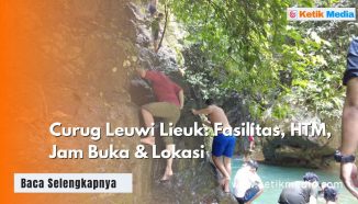 Curug Leuwi Lieuk Fasilitas, HTM, Jam Buka & Lokasi