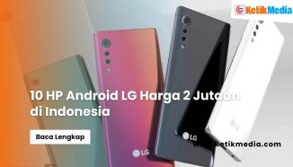 10 Rekomendasi HP Android LG Harga 2 Jutaan Terbaik