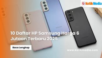 10 Daftar HP Samsung Harga 6 Jutaan Terbaru 2025