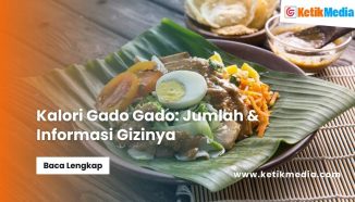Kalori Gado Gado​: Jumlah & Informasi Gizinya