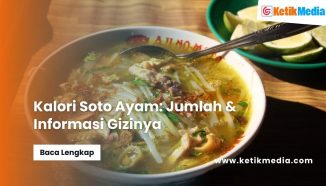 Kalori Soto Ayam: Jumlah & Informasi Gizinya