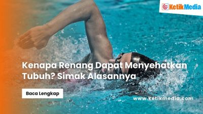 Kenapa Renang Dapat Menyehatkan Tubuh? Simak Alasannya