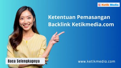 Ketentuan Pemasangan Backlink Ketikmedia.com