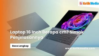 Laptop 16 Inch Berapa cm? Simak Penjelasannya