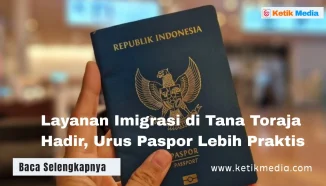 Layanan Imigrasi di Tana Toraja Hadir, Urus Paspor Lebih Praktis
