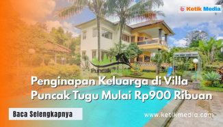 Penginapan Keluarga di Villa Puncak Tugu Mulai Rp900 Ribuan